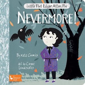 Little Poet Edgar Allan Poe: Nevermore! -- Kate Coombs